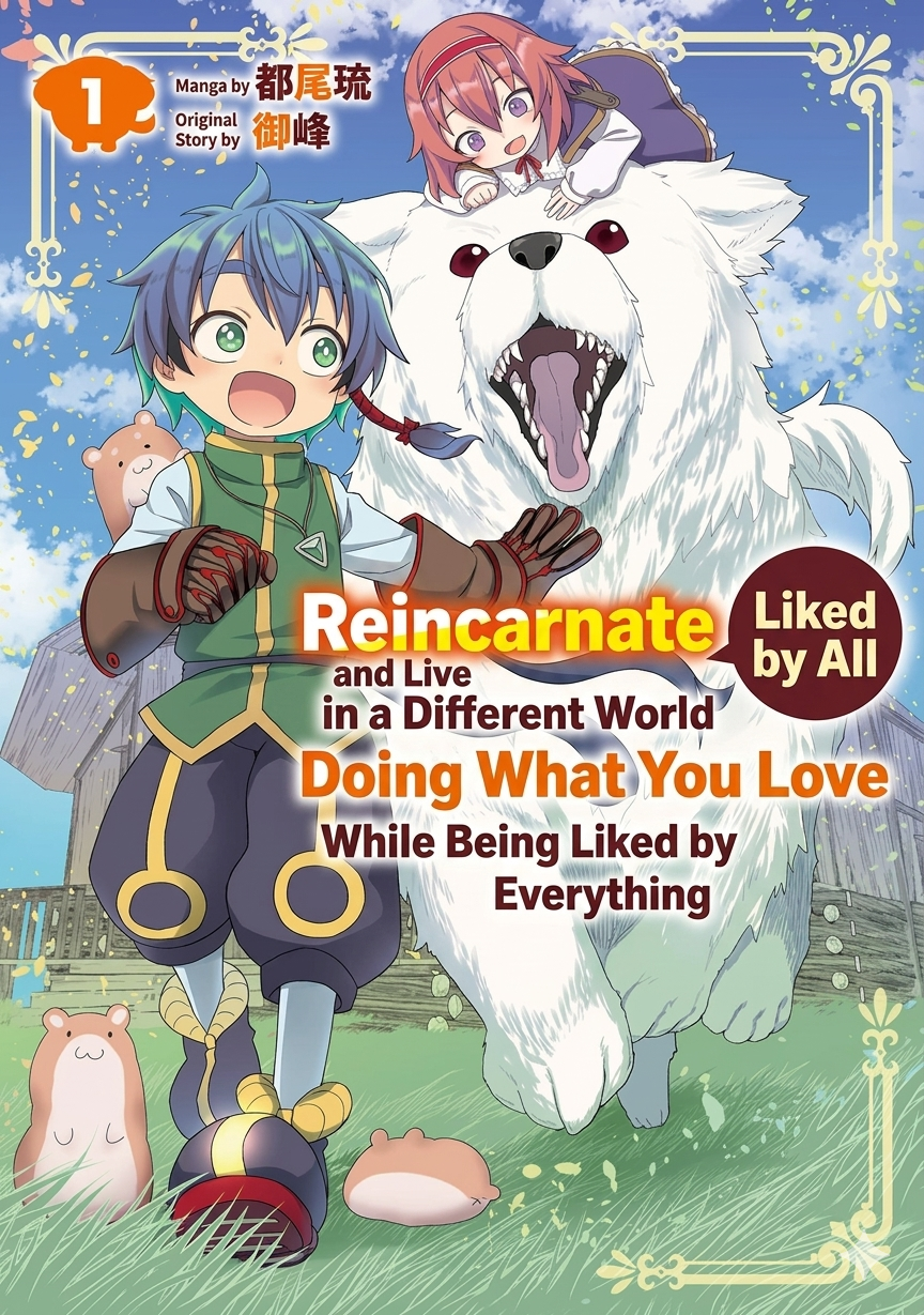 Reincarnate and Live in a Different World Doing What You Love While Being Liked by Everything